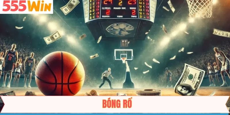 Bóng Rổ - Khám Phá Bộ Môn Thể Thao Hấp Dẫn Nhất Tại 555Win