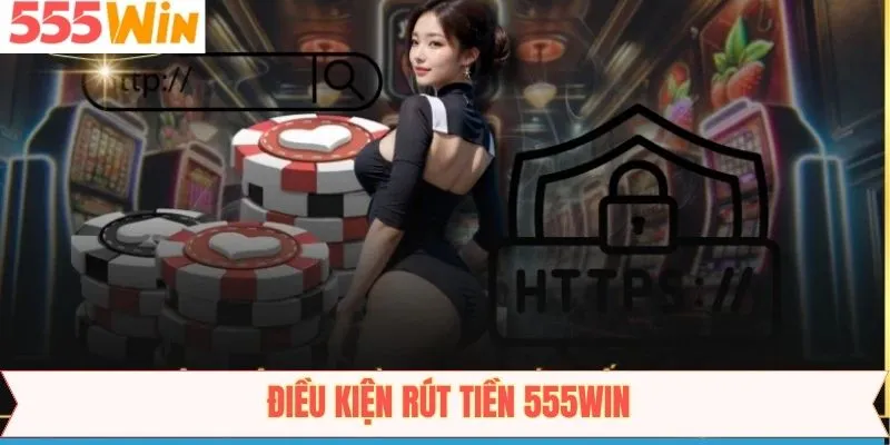 Người tham gia cần đáp ứng điều kiện khi rút tiền tại nhà cái 