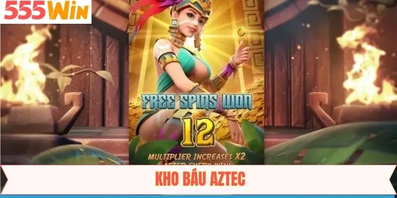 Kho Báu Aztec - Khám Phá Game Nổ Hũ Đình Đám Tại 555Win