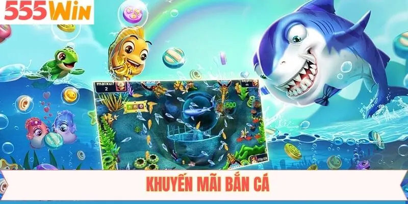 Bắn Cá 555Win: Trúng Thưởng Mỗi Ngày Với Loạt Khuyến Mãi Hot