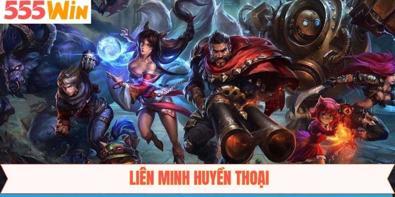 Liên Minh Huyền Thoại - Hướng Dẫn Cá Cược Tại 555Win