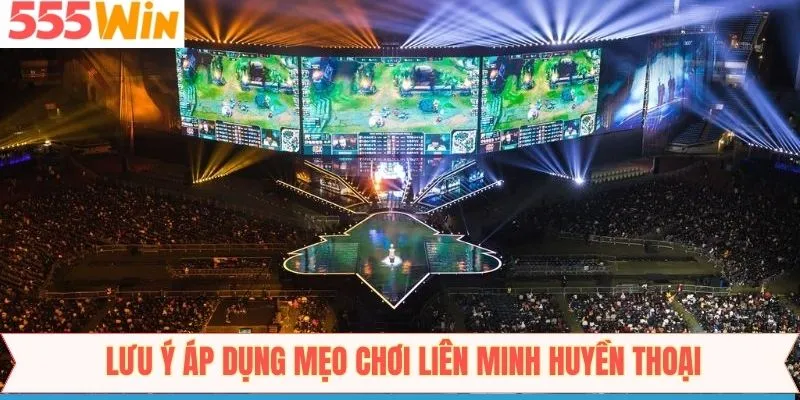 Lưu ý để giành được thắng lớn trong game LOL