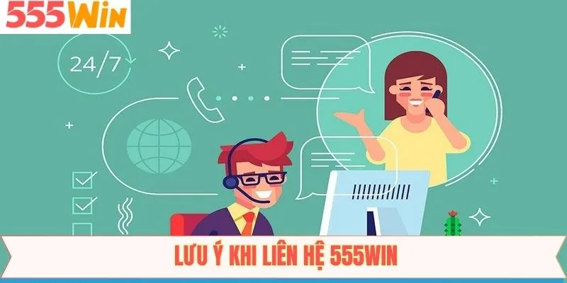 Lưu ý khi sử dụng dịch vụ liên hệ 555Win