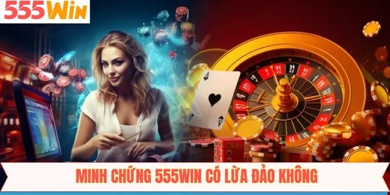 Một số tiêu chí chứng minh sự uy tín của nhà cái 555Win
