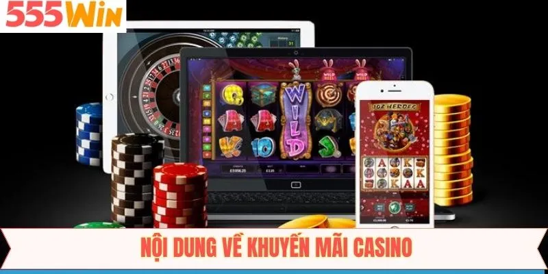Khuyến mãi casino hấp dẫn từ 555win 