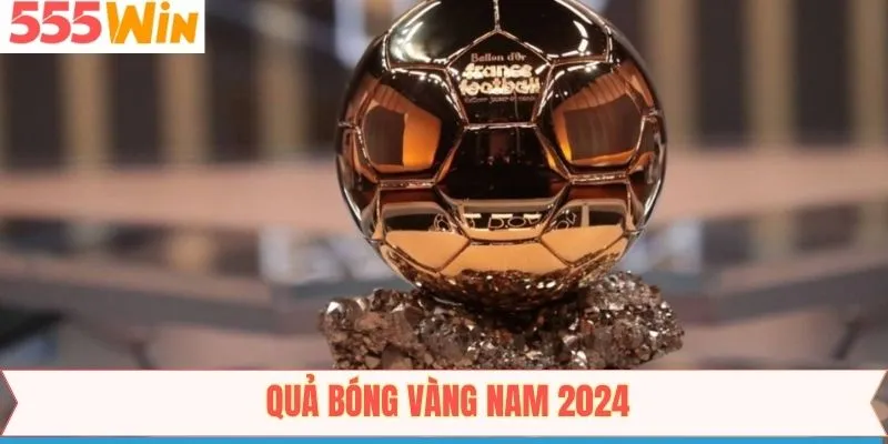 Quả Bóng Vàng Nam 2024 - Rodri Xứng Danh Cầu Thủ Xuất Sắc
