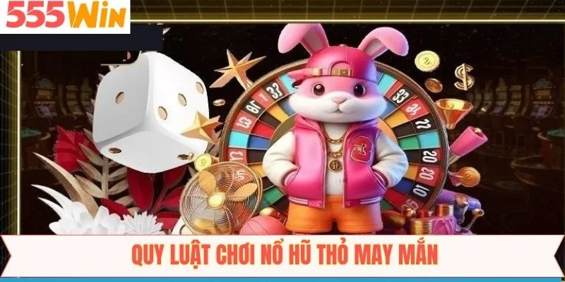 Một số luật chơi khi tham gia vào game tại 555Win
