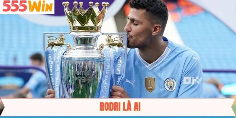Rodri Là Ai - Chủ Nhân Của Quả Bóng Vàng Danh Giá 2024