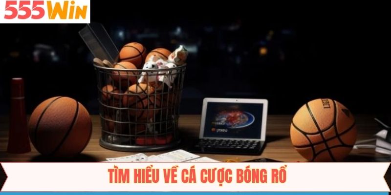 Tìm hiểu về cá cược bóng rổ