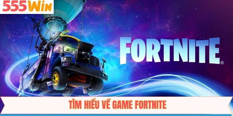 Khái niệm về trò chơi Fortnite