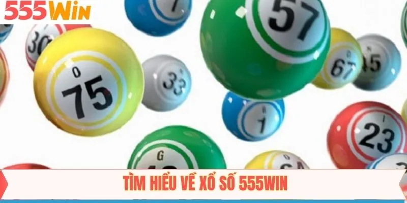 Khám phá sơ quát về sảnh xổ số 555Win