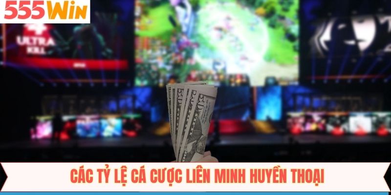 Cập nhật kèo cược hấp dẫn trong game Liên Minh Huyền Thoại 555Win