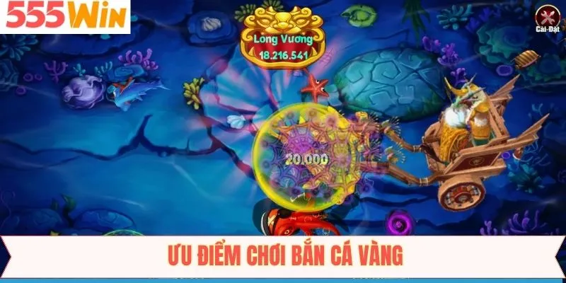 Một số ưu điểm đáng chú ý của bắn cá vàng tại 555Win