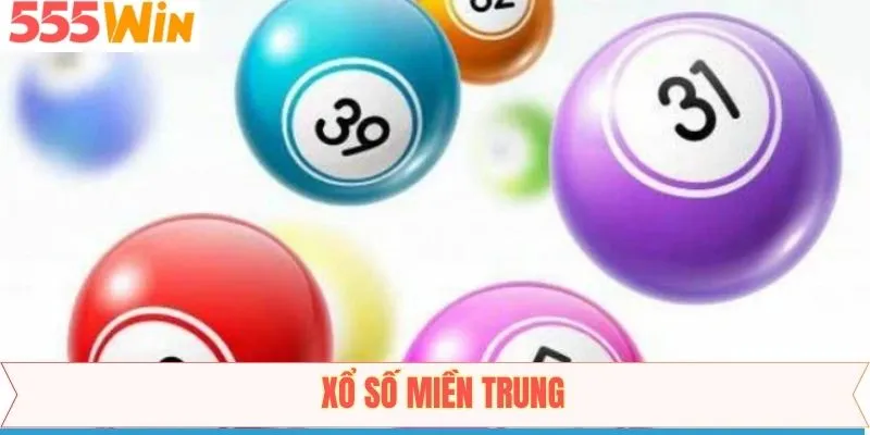 Xổ Số Miền Trung Tại 555Win – Chơi Là Trúng, Thưởng Cực Lớn